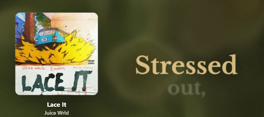 Juice WRLD's Lace It beside the cover, with the words Stressed out lighting up as they are sung.